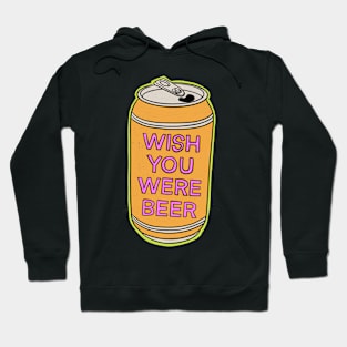 Wish You Were Beer Hoodie